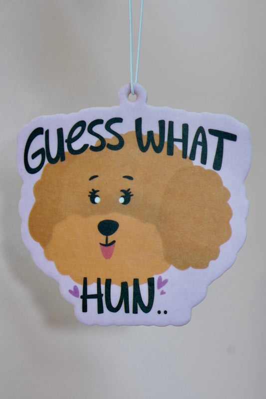 Car Freshener - Guess What Hun..